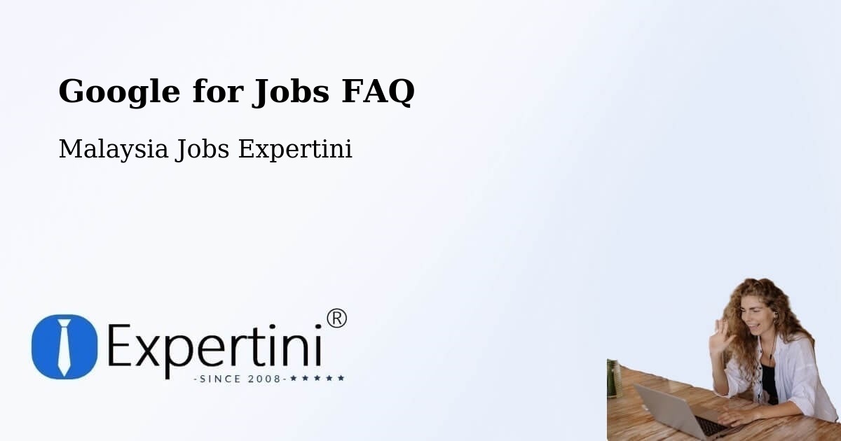 Google for Jobs FAQ - Malaysia Jobs Expertini